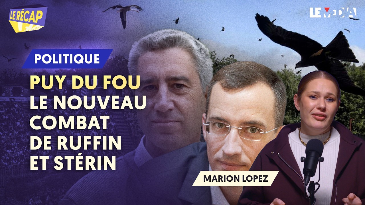 DE RUFFIN À STÉRIN : POURQUOI LA GAUCHE COMME L'EXTRÊME DROITE RÊVE DU PUY DU FOU