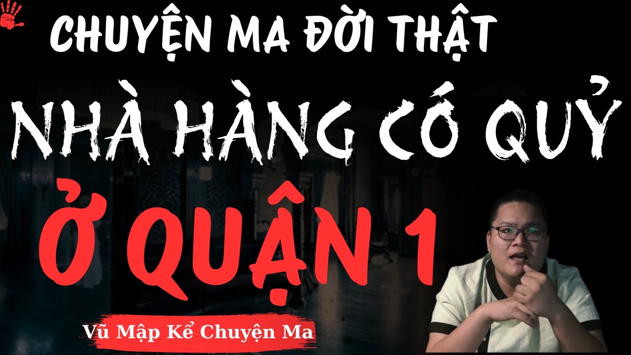 TRUYỆN MA MỚI NHẤT: NHÀ HÀNG CÓ QUỶ Ở QUẬN 1 | MC VŨ MẬP