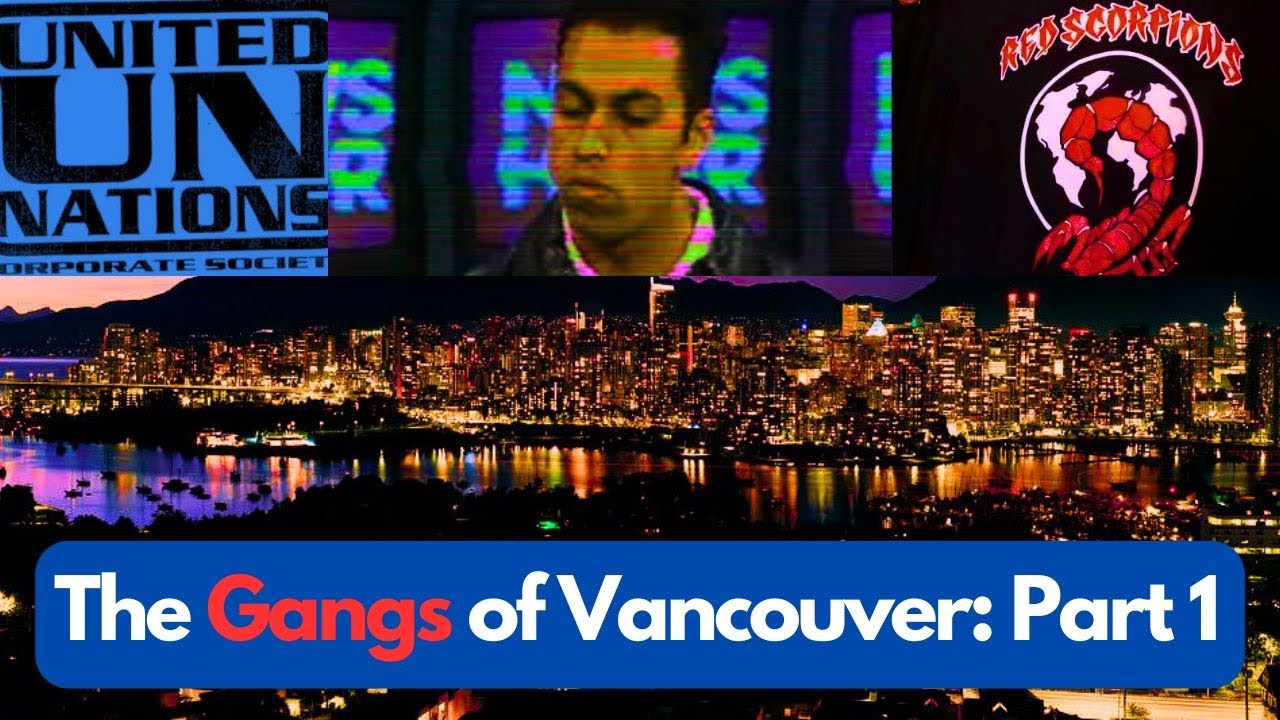 The Gangs of Vancouver, British Columbia, Canada Part 1