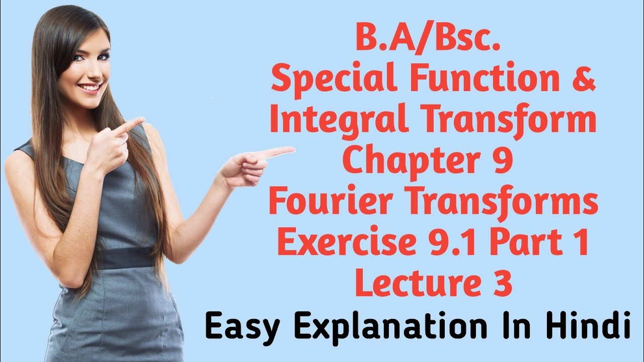 B. A/Bsc.| 4th sem|Special Function & IntegralTransform| Chapter 9| Fourier Transforms| Exercise 9.1
