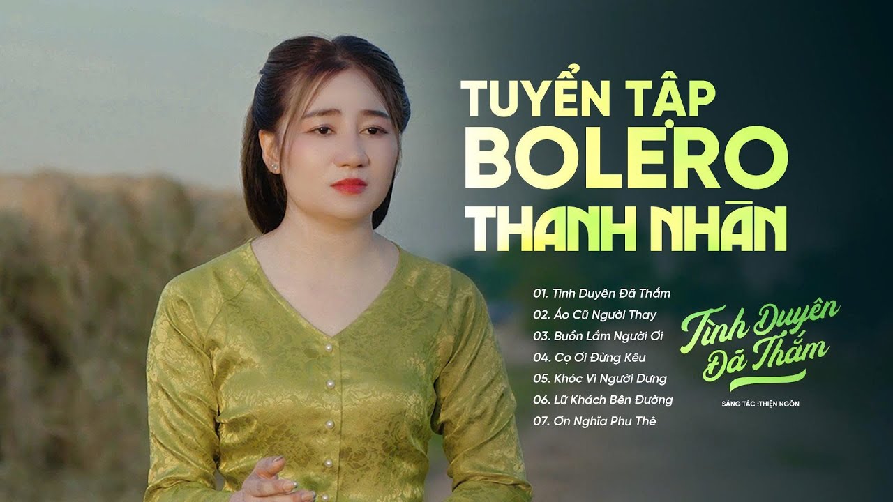 TÌNH DUYÊN ĐÃ THẮM - ÁO CŨ NGƯỜI THAY | NHẠC TRỮ TÌNH BOLERO DÂN CA HOT TIKTOK CỦA THANH NHÀN