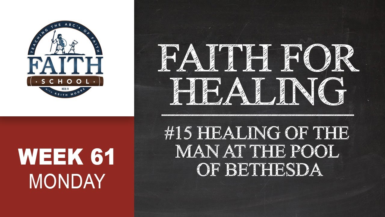 Monday - Faith For Healing, #15 Healing Of The Man At The Pool Of Bethesda