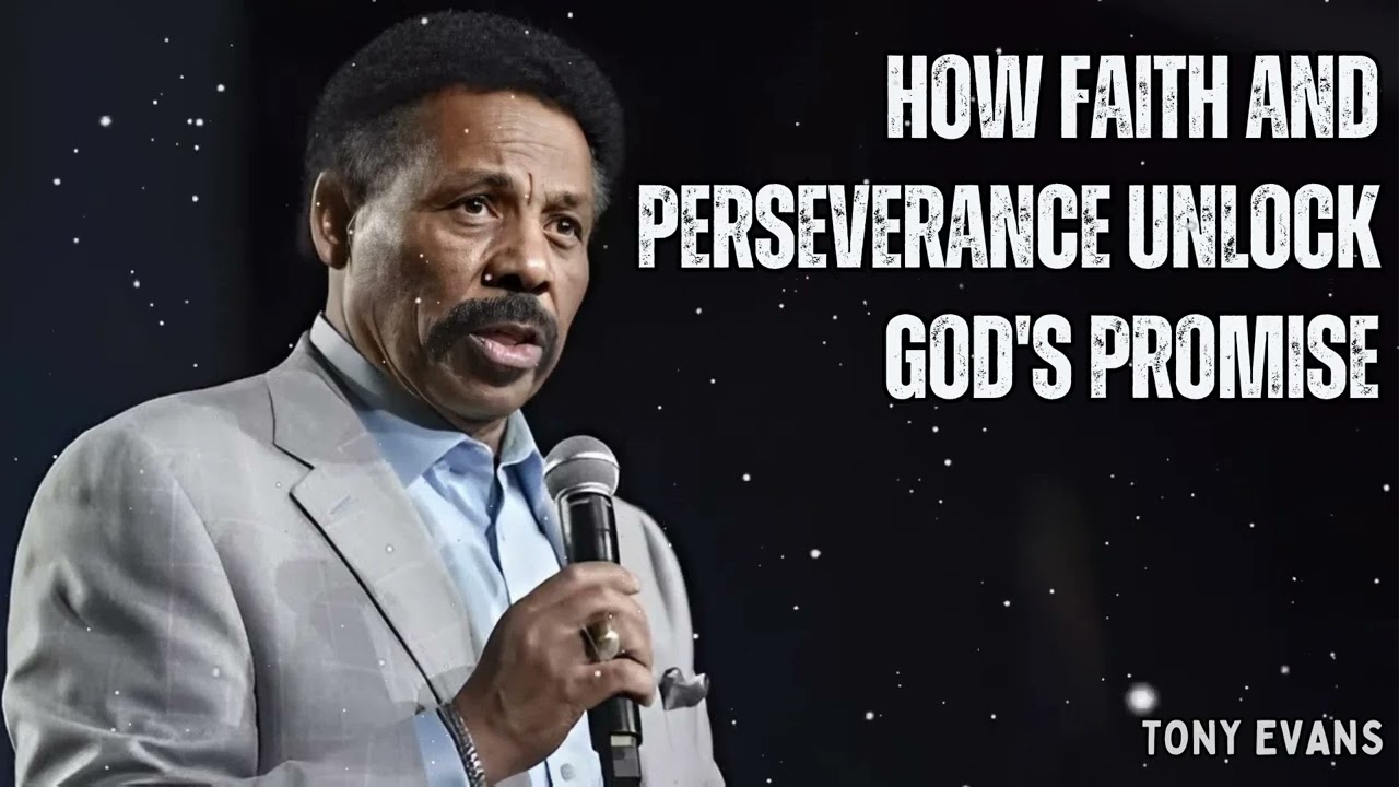 How Faith and Perseverance Unlock God's Promise - Tony Evans Message