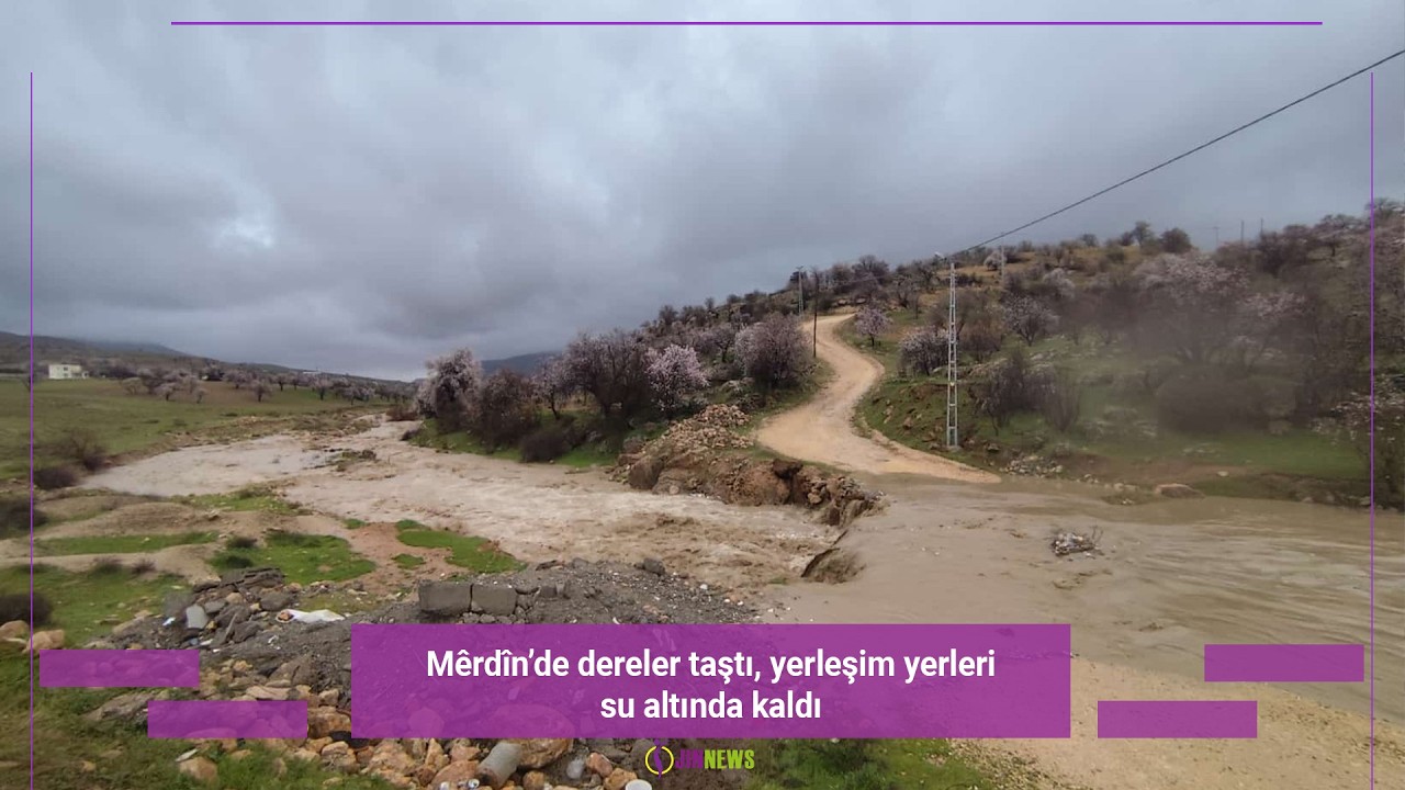 Mêrdîn’de dereler taştı, yerleşim yerleri su altında kaldı