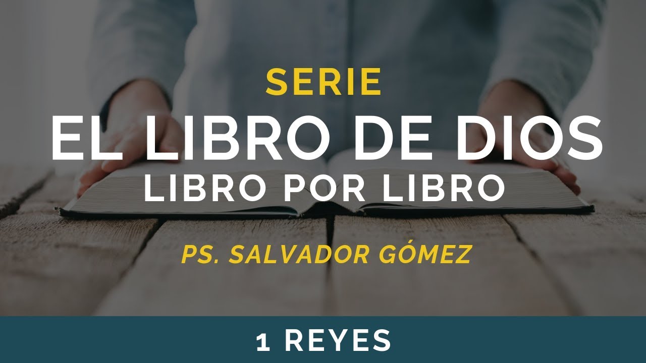 El Libro de Dios: Libro por Libro | 1 REYES | Ps. Salvador Gómez