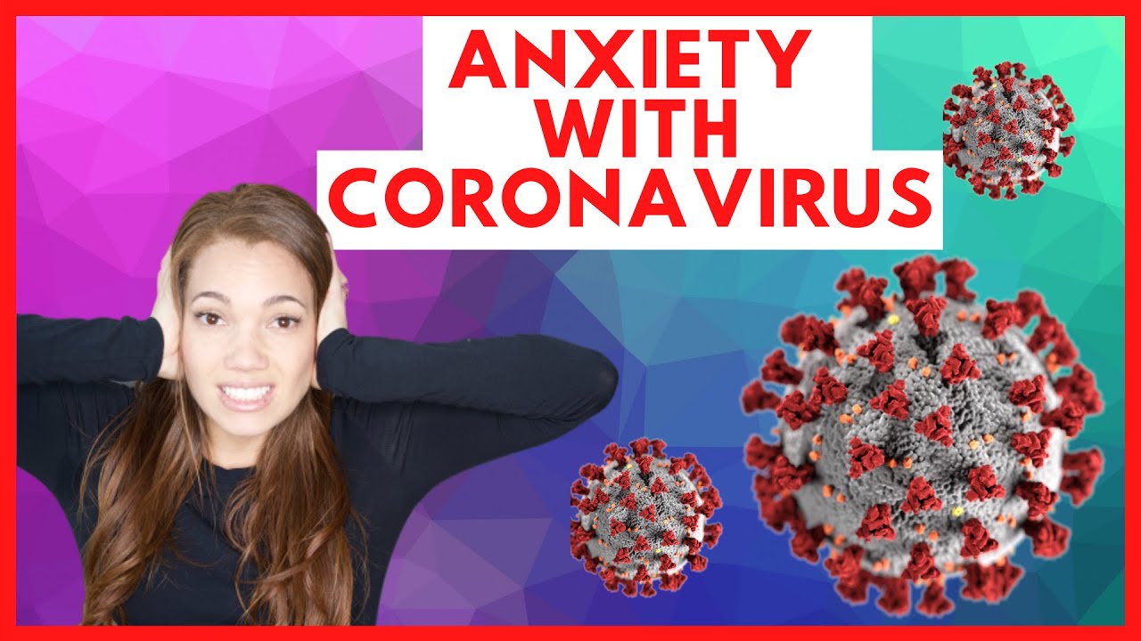 Coronavirus Anxiety - 5 Ways to Manage Your Anxiety.