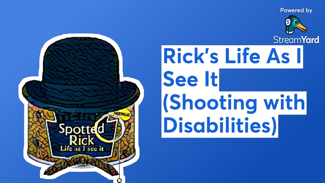 Rick's Life As I See It (Shooting with Disabilities)