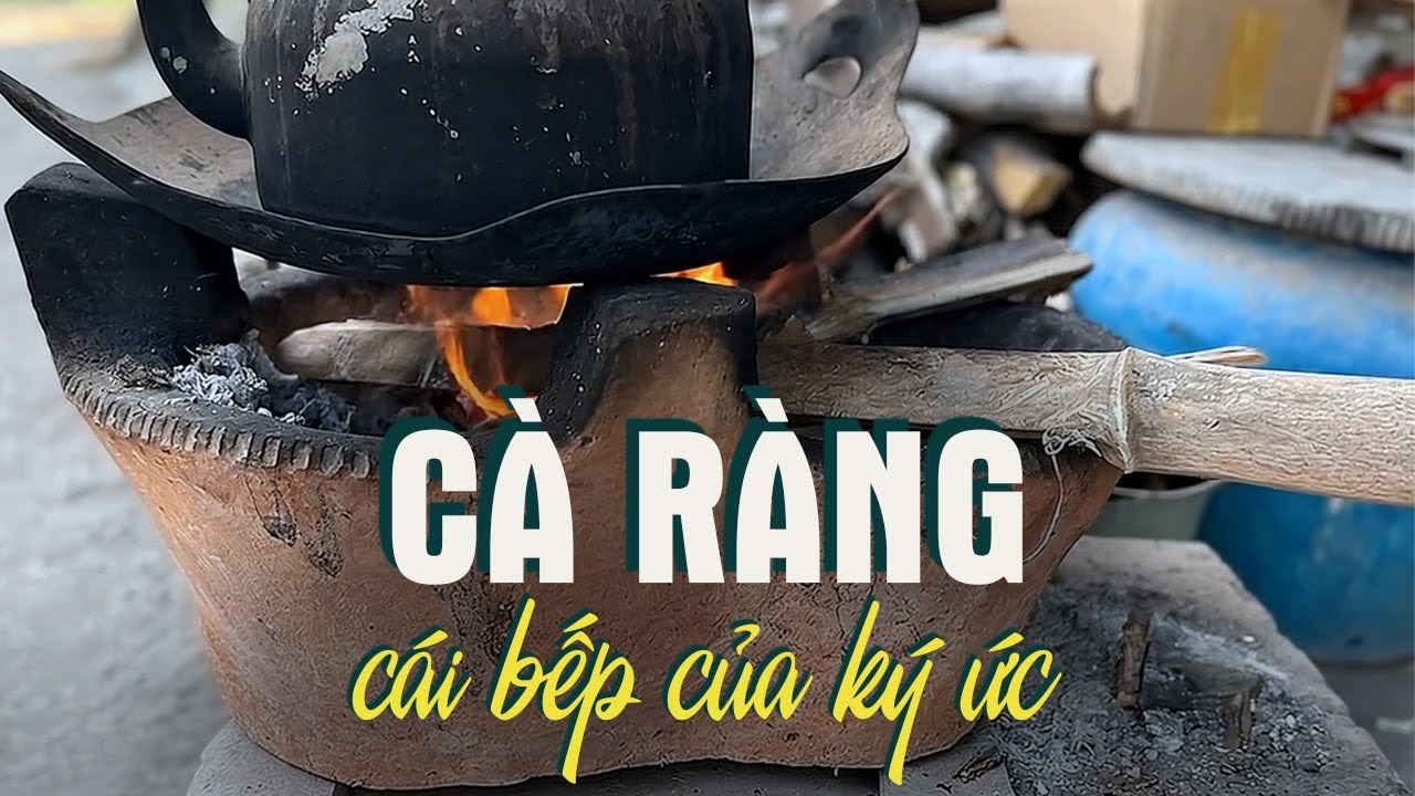 Cà Ràng, Cái Bếp Của Ký Ức