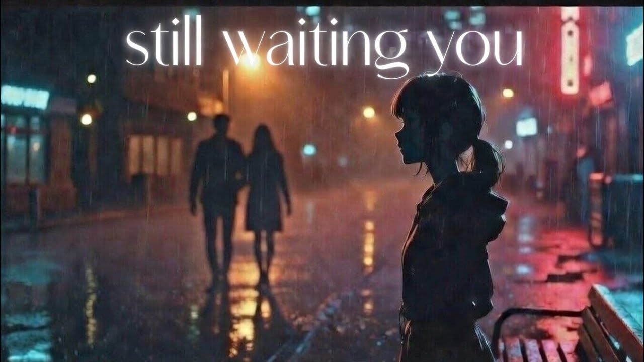  ''Still Waiting for You''💔💔 || Sadding English Song 2025