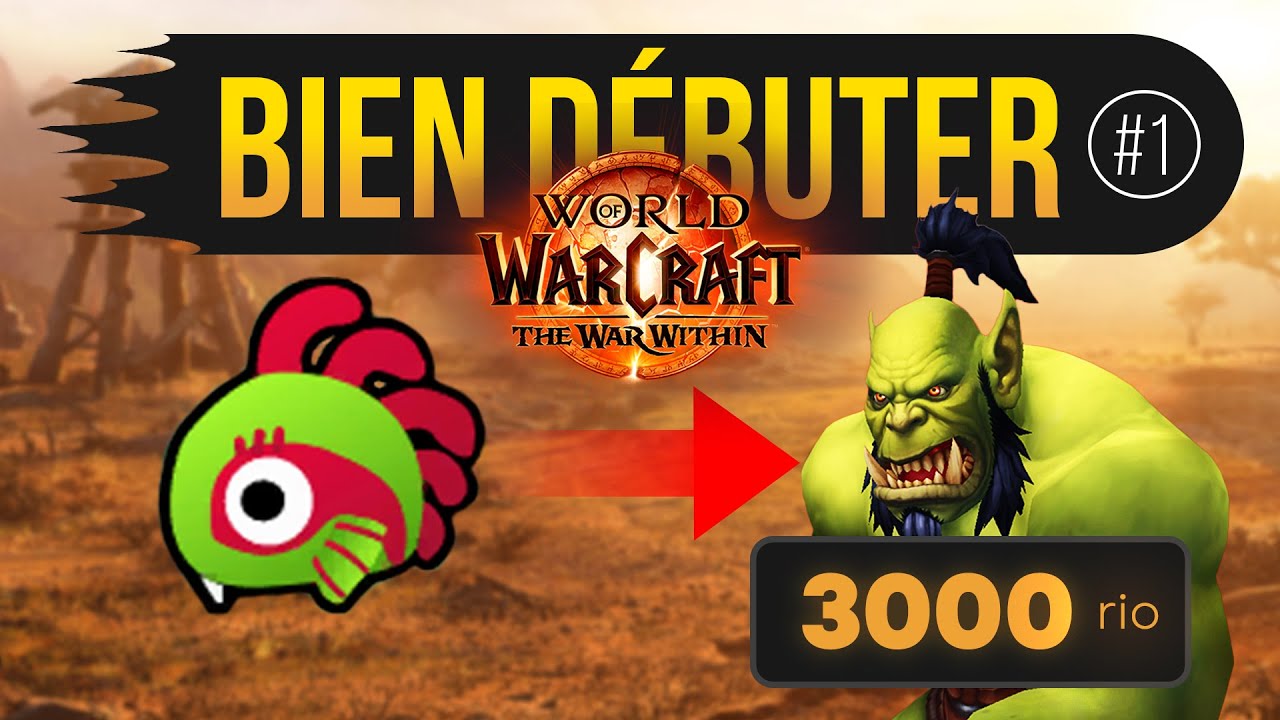 Débuter Wow en 2025 : Le Guide Complet pour Réussir en Mythique + ! Partie 1 : Les bases