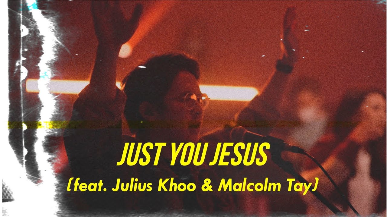 JUST YOU JESUS (Cyril Julien) - JULIUS KHOO + MALCOLM TAY