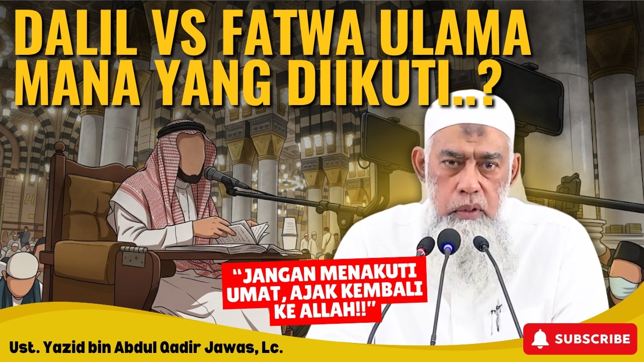 DALIL vs FATWA ULAMA, Mana yang Harus Diikuti? WAJIB TAHU! | Kajian Islam Ustadz Yazid Jawas