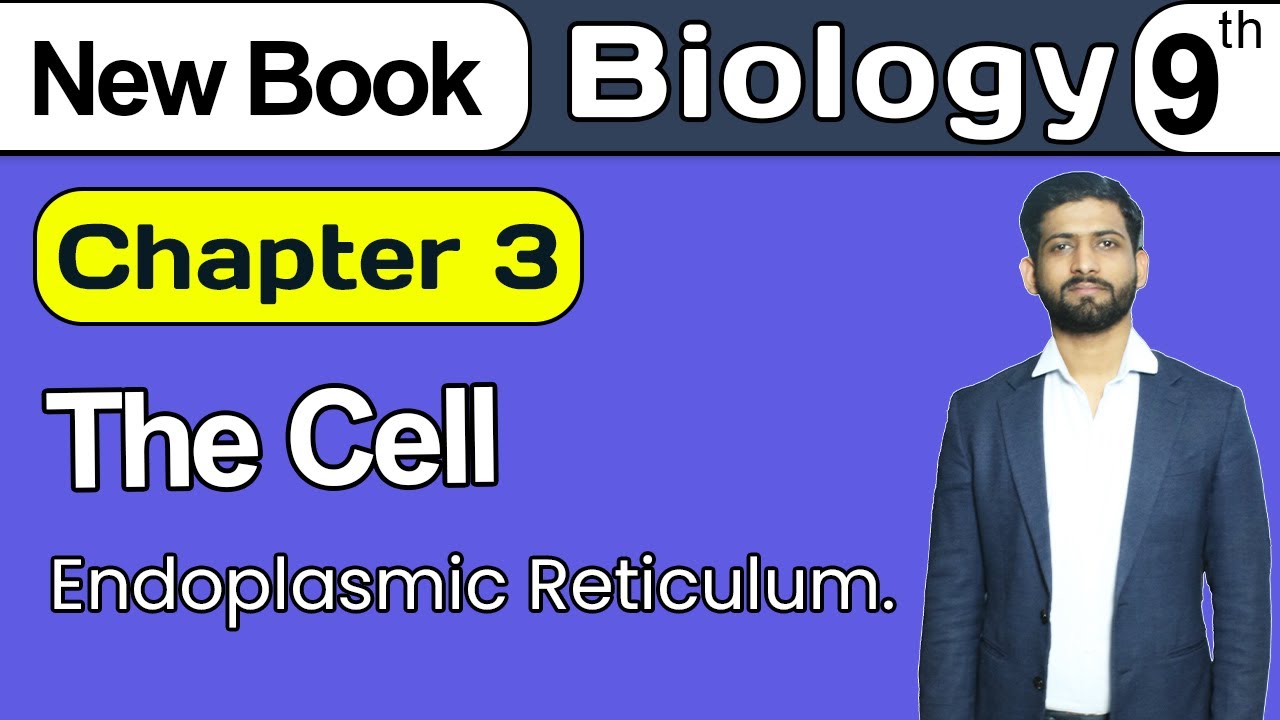 9th Class Biology Ch 3 The Cell | Endoplasmic Reticulum | New Book 2025