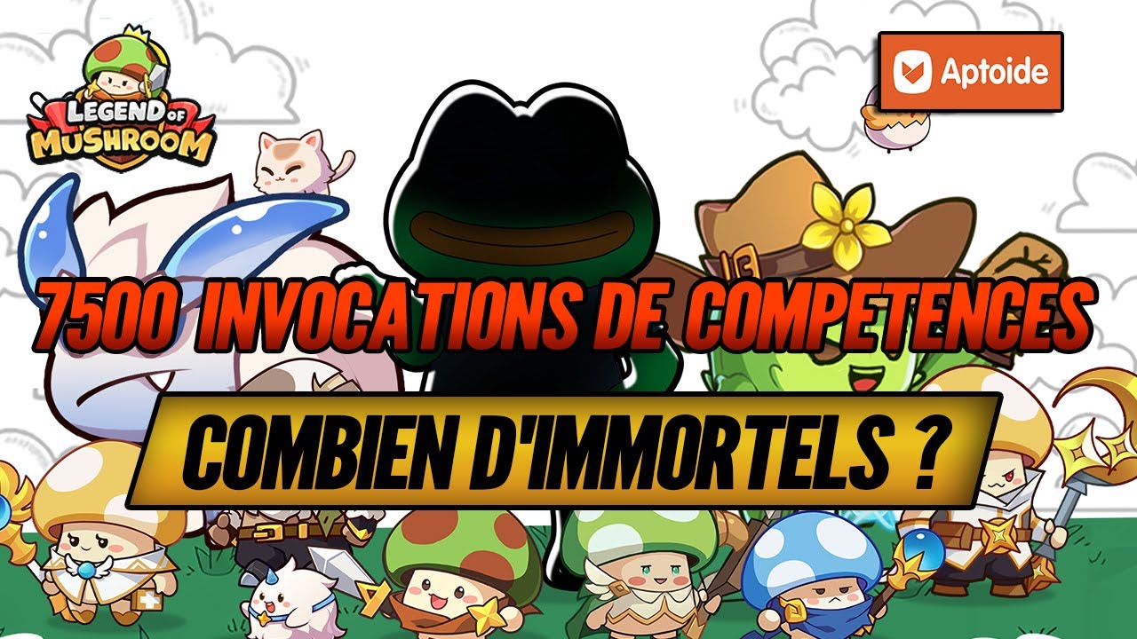 7500 Invocations de Compétences : Combien d'Immortels sur Legend of Mushroom !
