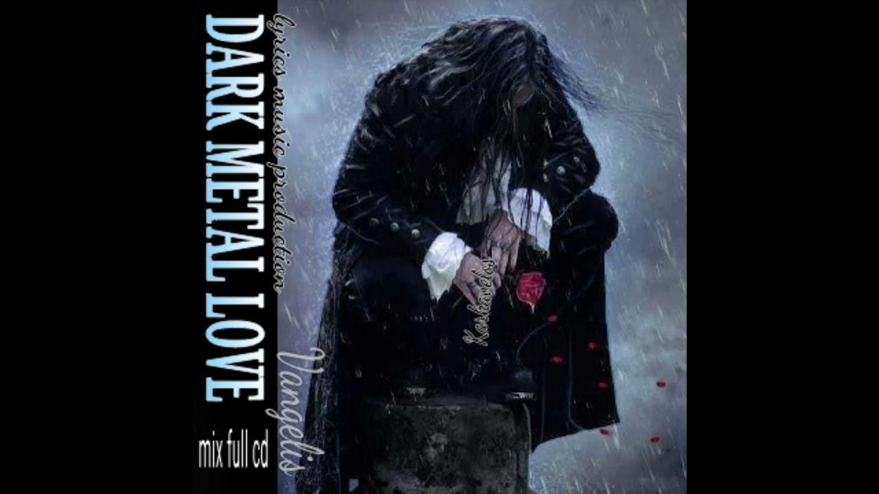 DARK METAL LOVE   στιχοι μουσικη παραγωγη Βαγγελης Καρκάβελος