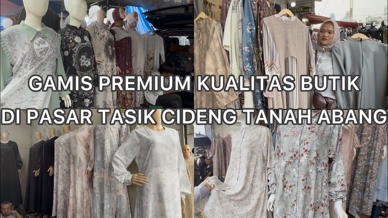 GAMIS PREMIUM BEST SELLER DI PASAR TASIK CIDENG TANAH ABANG HARGA MULAI 100.000 AJA !!!