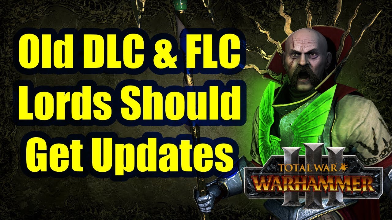 Old DLC & FLC Lords Should Get Updates In Total War Warhammer 3