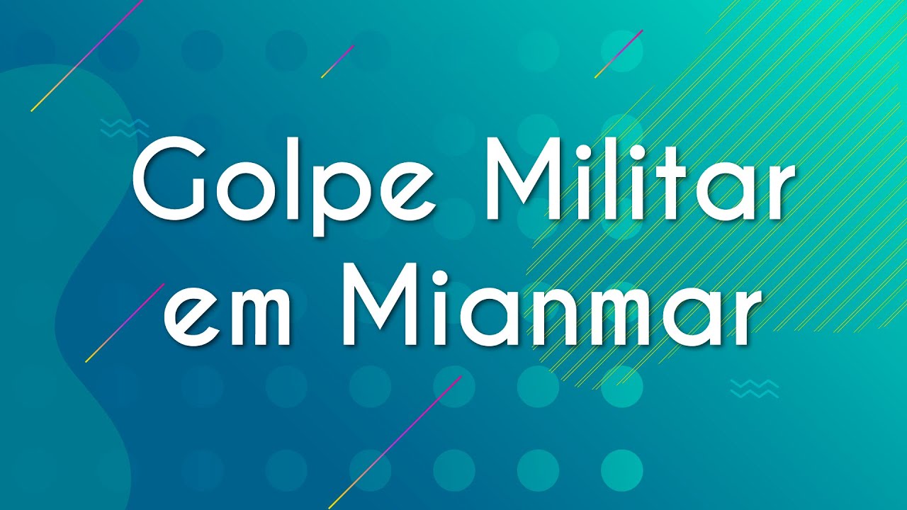 Golpe Militar em Mianmar - Brasil Escola