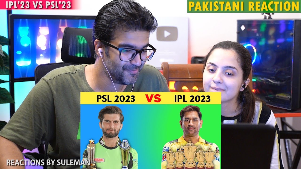 Pakistani Couple Reacts To IPL 2023 VS PSL 2023 Comparison