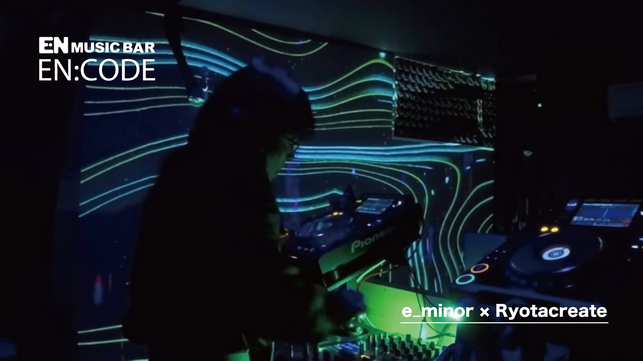 2025/10/22 | e_minor × Ryotacreate at EN MUSIC BAR【EN:CODE】