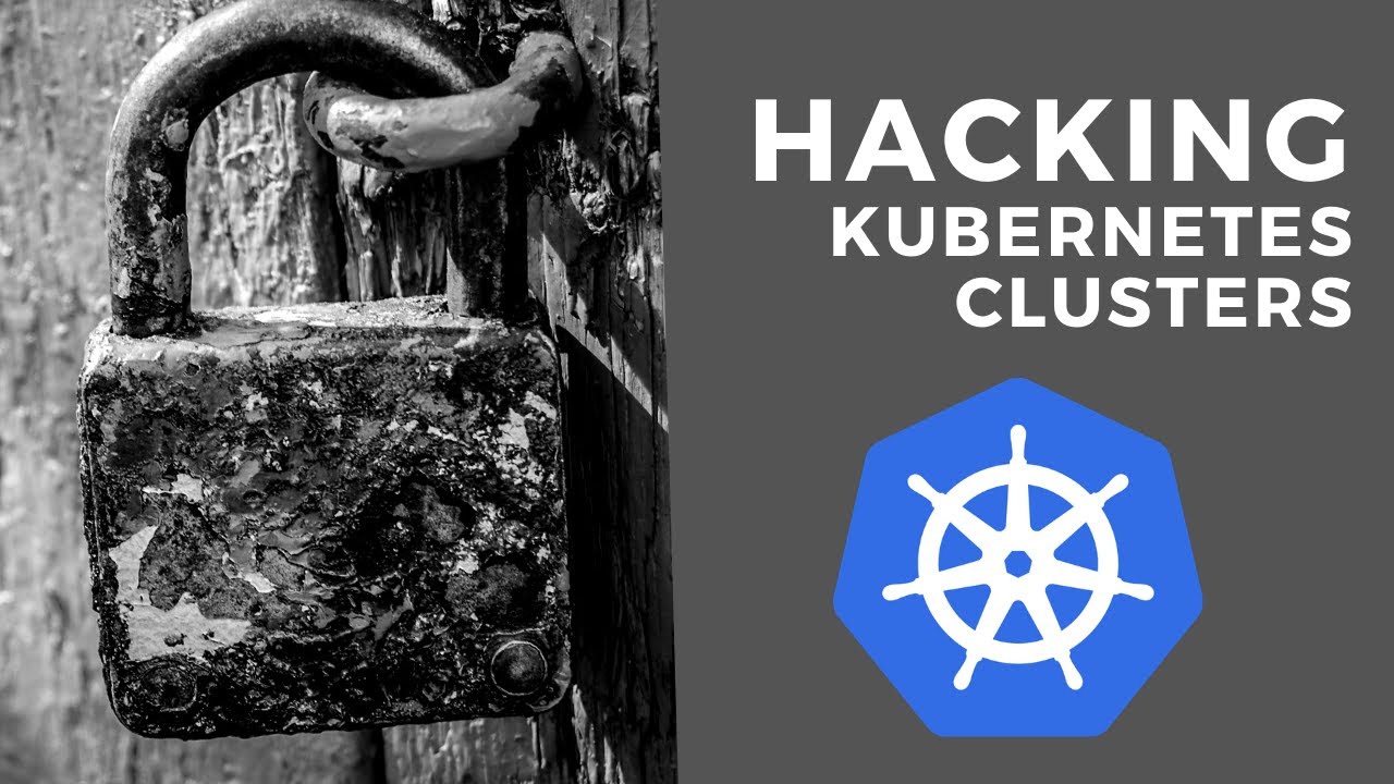 Hacking Kubernetes Clusters