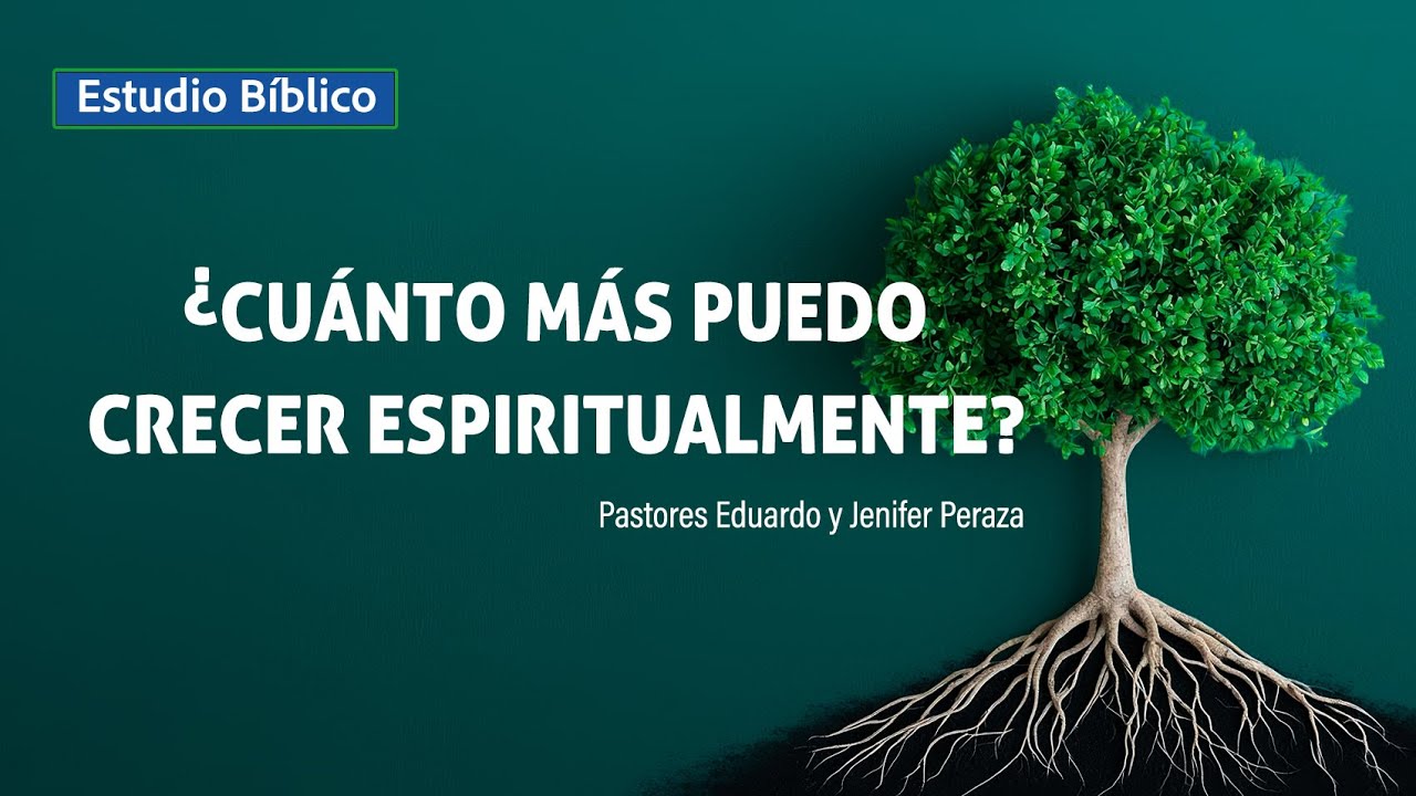 Estudio bíblico - ¿Cuanto más puedo crecer espiritualmente?