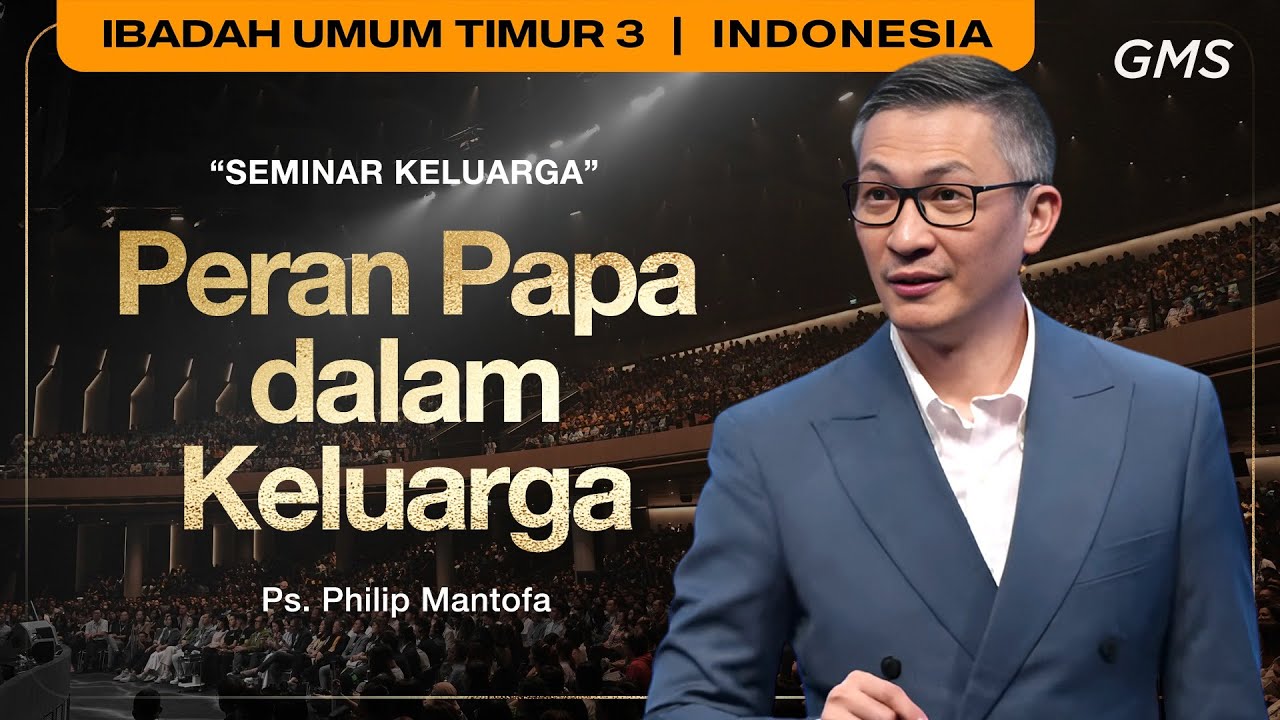 Peran Papa dalam Keluarga - Ps. Philip Mantofa (GMS Church)
