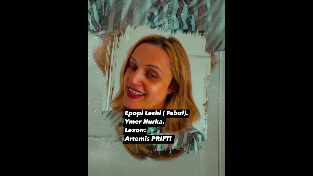 Epope Leshi ( Fabul). Ymer Nurka. Interpreton: Artemis Prifti
