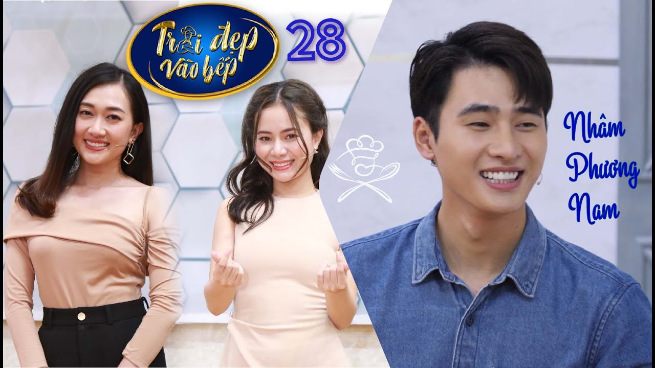 TRAI ĐẸP VÀO BẾP  | TẬP 28: Người mẫu Nhâm Phương Nam giật mình lên xuống | VTV9