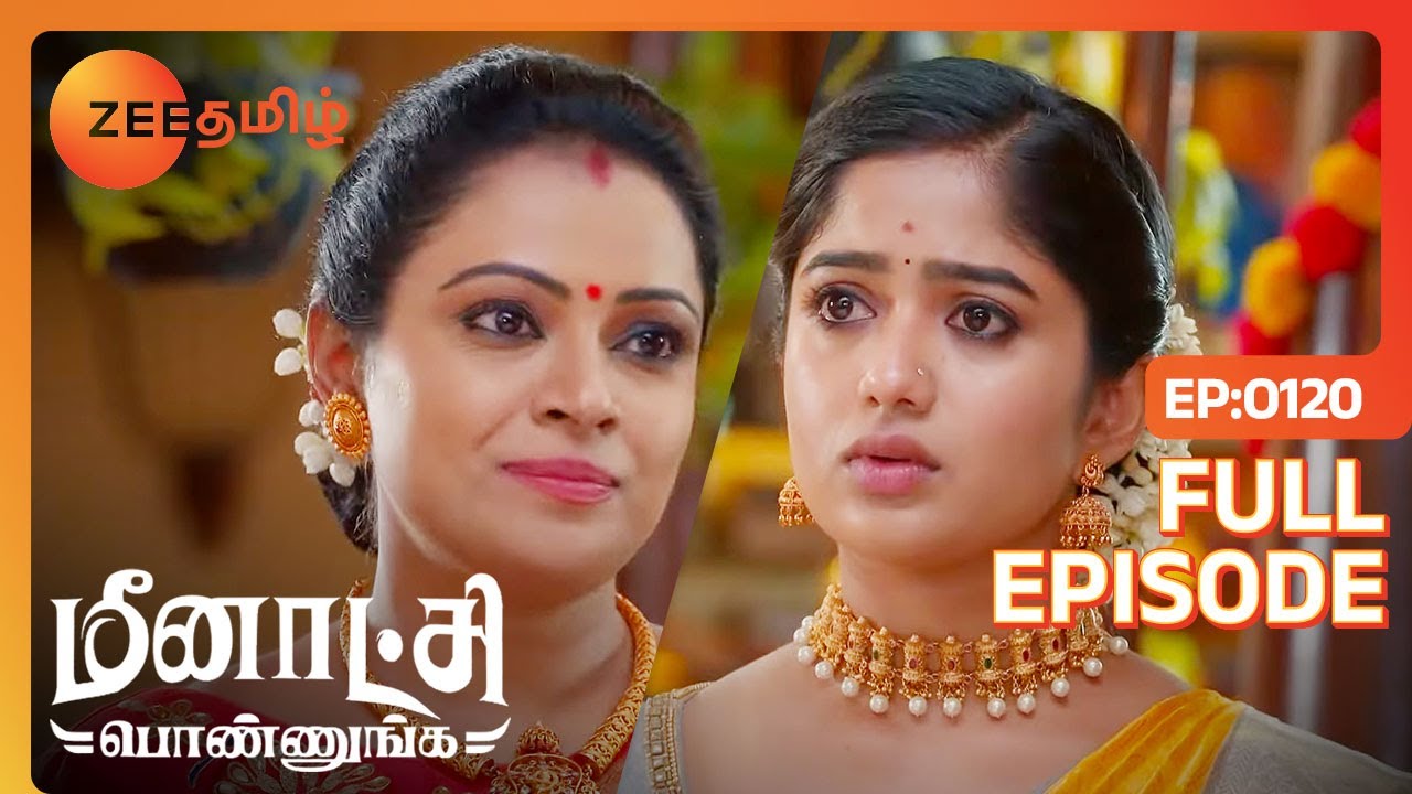 உன் கல்யாணம் முடிஞ்சா அடுத்தது karthik-க்கு தான் | Meenakshi Ponnunga | Full Ep 120 | Zee Tamil