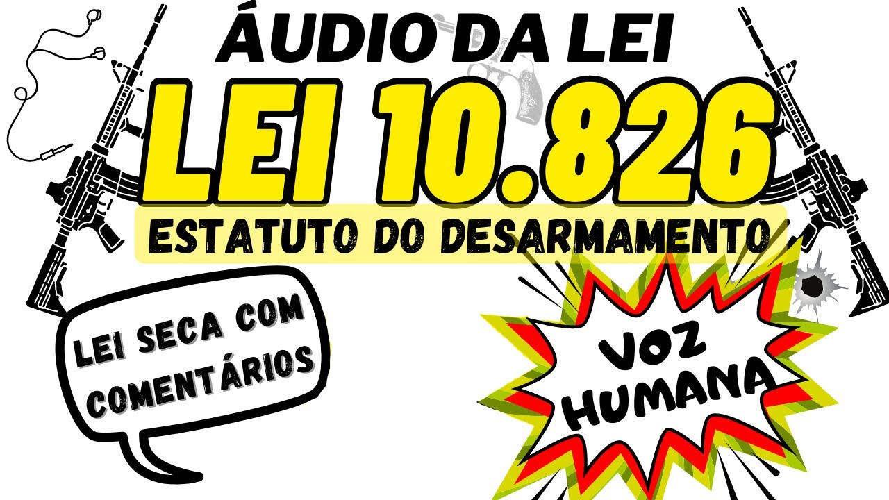 Lei 10.826 EM ÁUDIO - Estatuto do Desarmamento COMPLETO