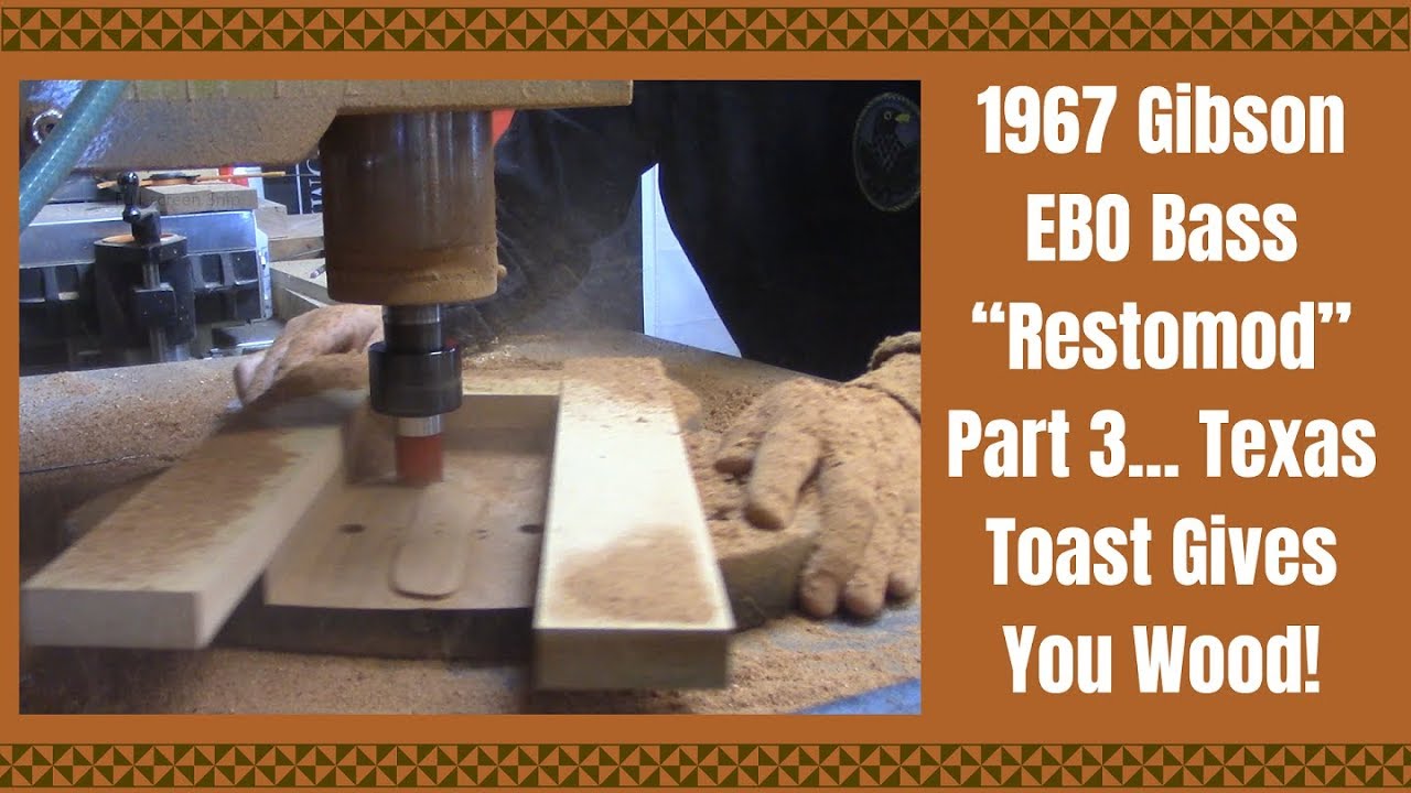 1967 Gibson EBO Bass “Restomod” Part 3... Texas Toast Gives You Wood!