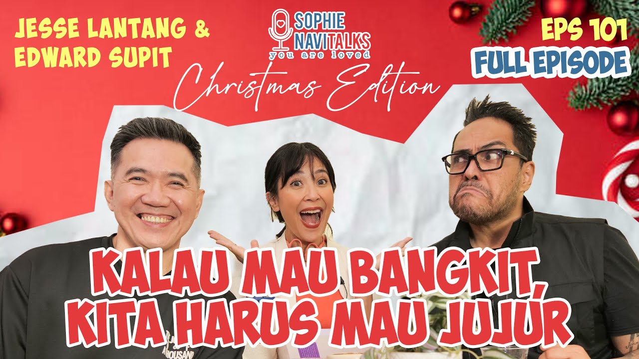 JESSE LANTANG & EDWARD SUPIT : KALAU MAU BANGKIT, KITA HARUS MAU JUJUR - SOPHIE NAVITALKS