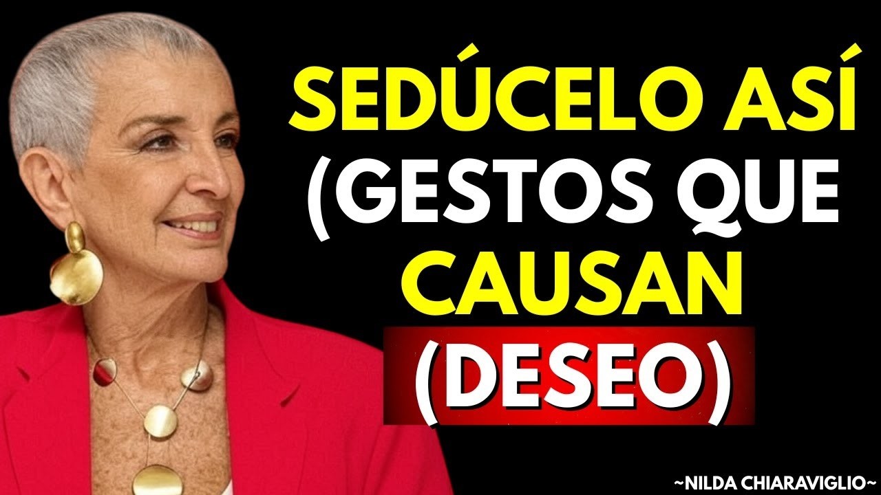 7 Gestos Corporales que ENLOQUECEN a Cualquier Hombre | Nilda Chiaraviglio