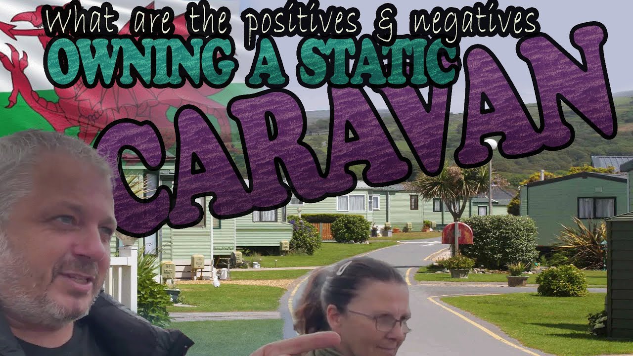 WHAT ARE THE POSITIVES & NEGATIVES OF OWNING A STATIC CARAVAN/ HOLIDAY HOME?