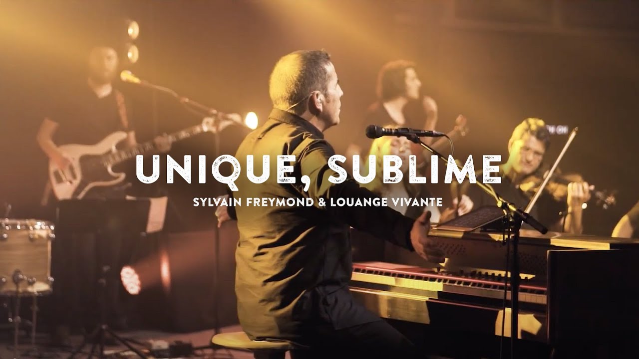 Unique, sublime (Jem 1034) - Sylvain Freymond & Louange vivante (Live)