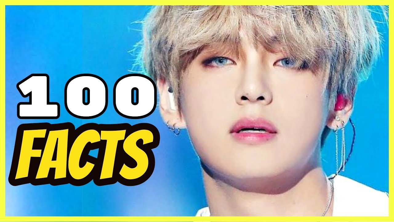 100 FACTS ABOUT BTS 'V' TAEHYUNG