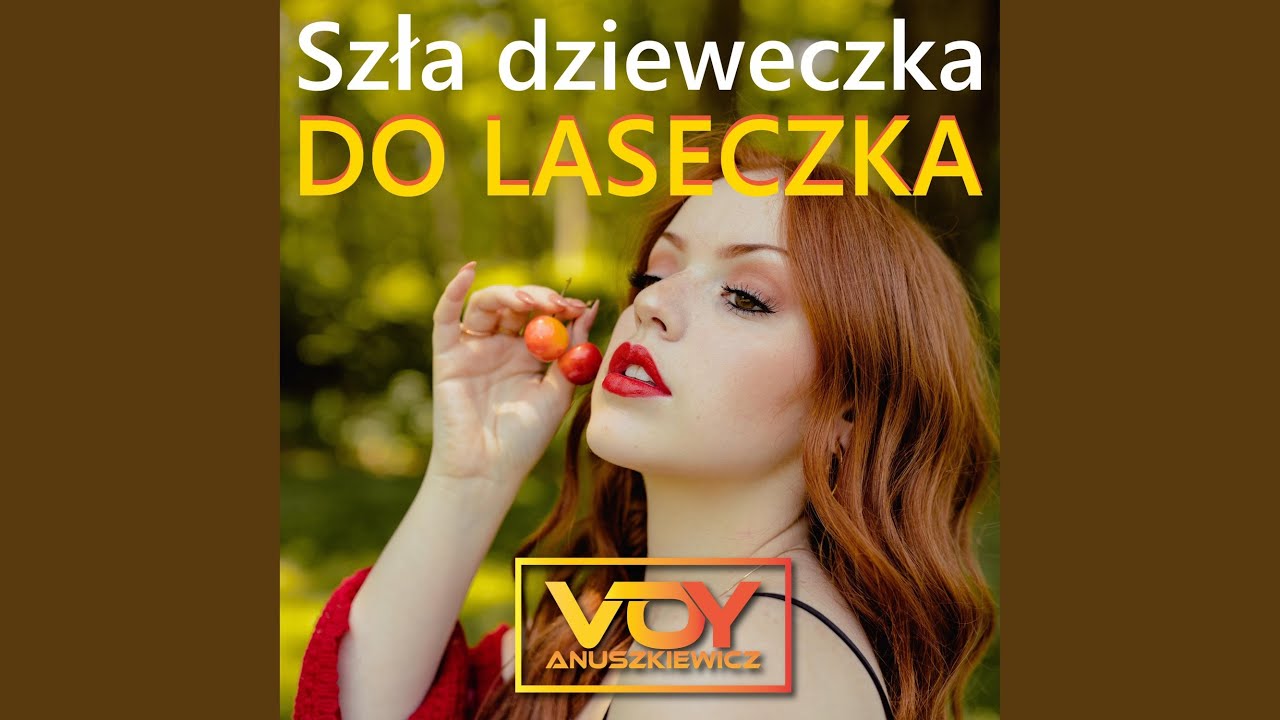 Szła dzieweczka do laseczka