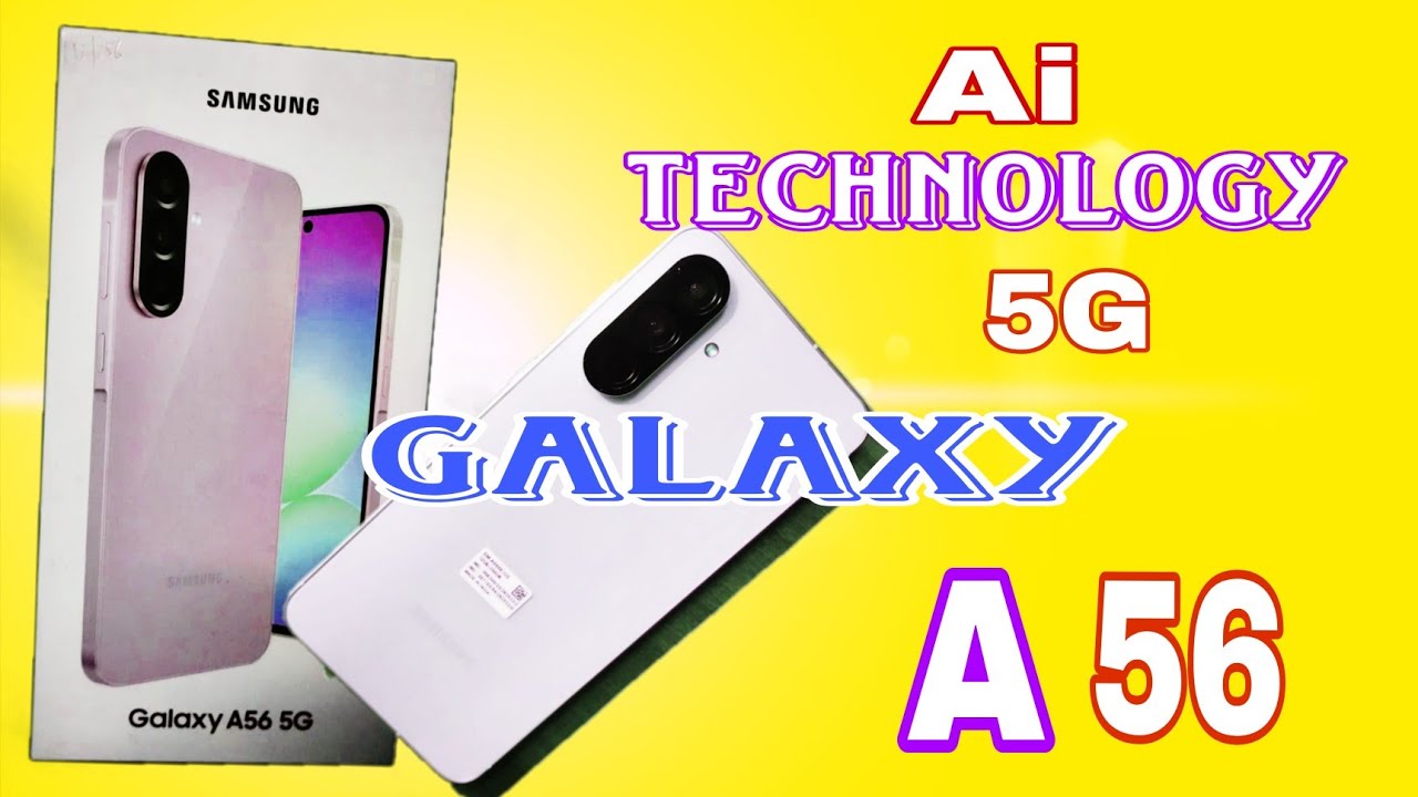 Samsung galaxy A56  unboxing video 
