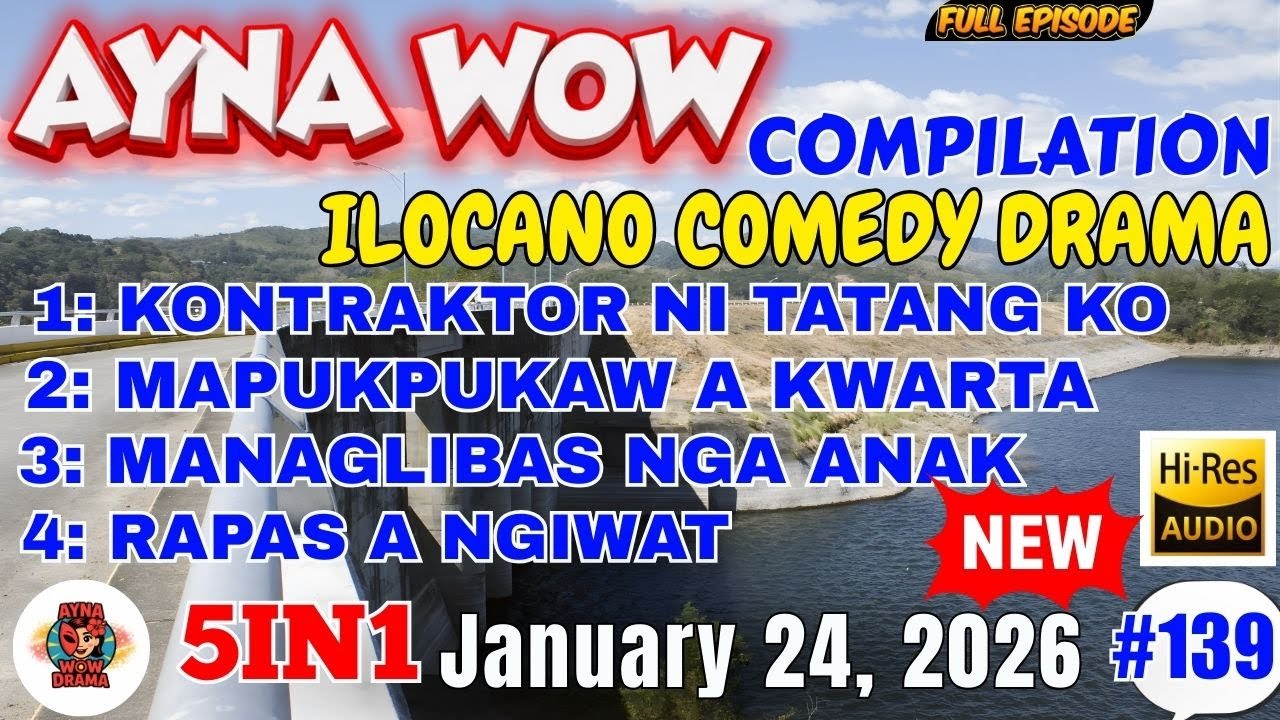 AYNA WOW #5IN1 #139 | BEST ILOCANO COMEDY 1 HOUR DRAMA - January 24, 2026 Full Episode #aynawowdrama