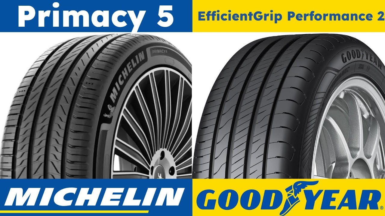 Michelin Primacy 5 vs Goodyear EfficientGrip Performance 2