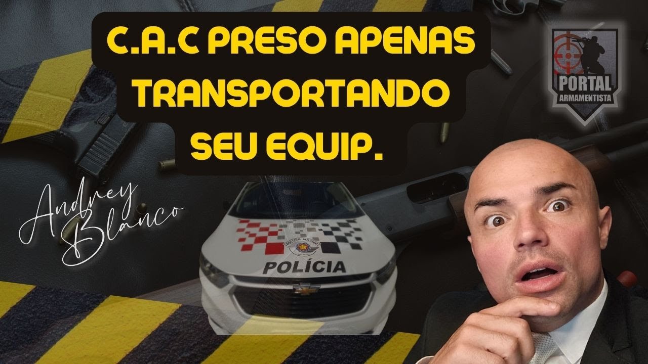 CAC PRESO TRANSPORTANDO SEUS EQUIP. - PRIS&Atilde;O ARBITR&Aacute;RIA