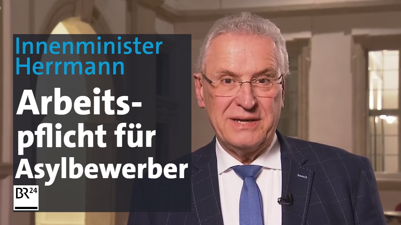 Herrmann zur Arbeitspflicht für Asylbewerber: 