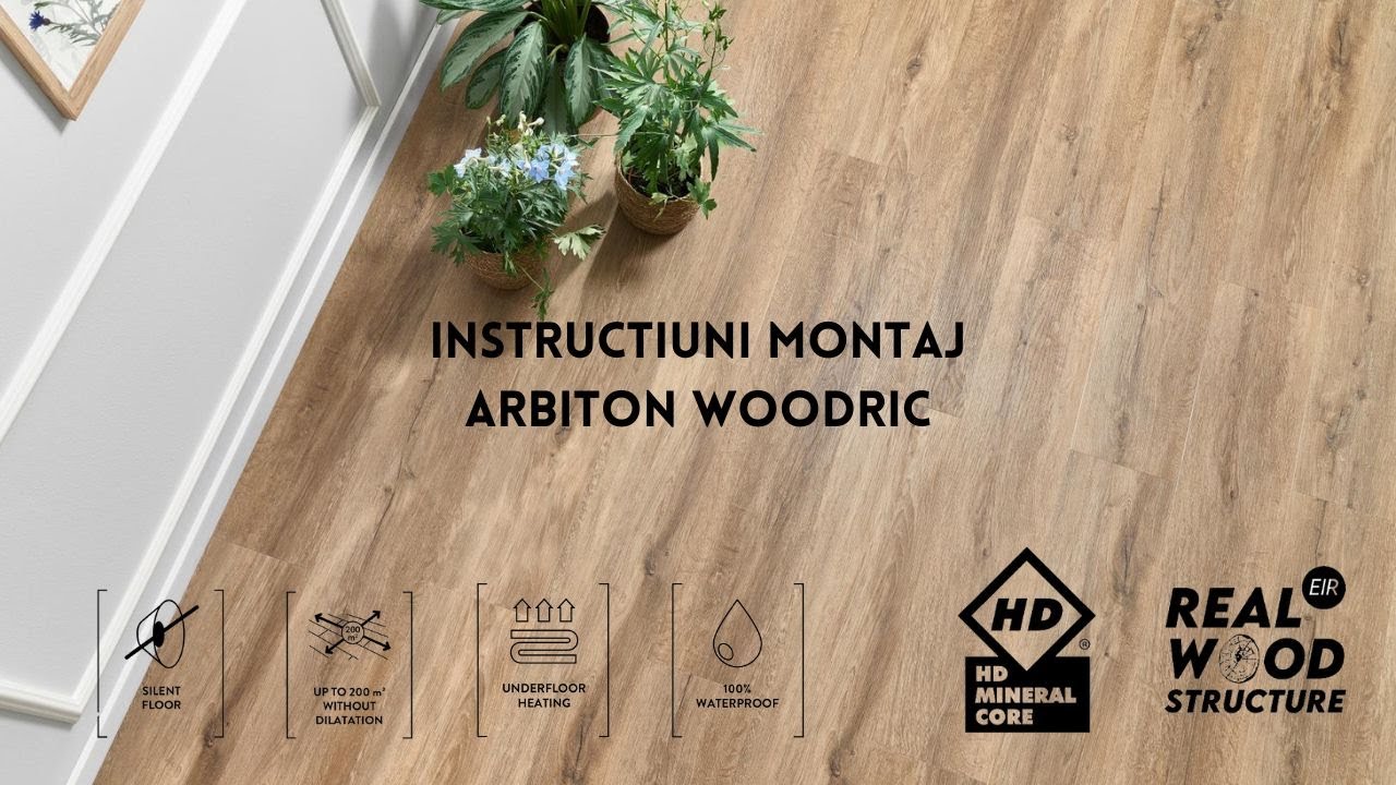 Instructiuni montaj Arbiton Woodric. Pardoseala SPC, perfecta pentru incalzirea in pardoseala