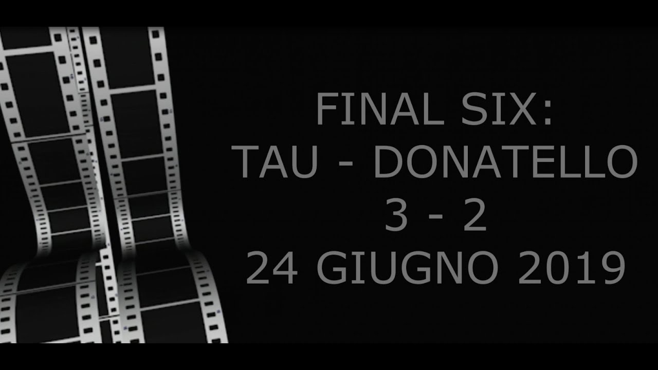 FINAL SIX, TAU - DONATELLO 3-2(azioni Tau)