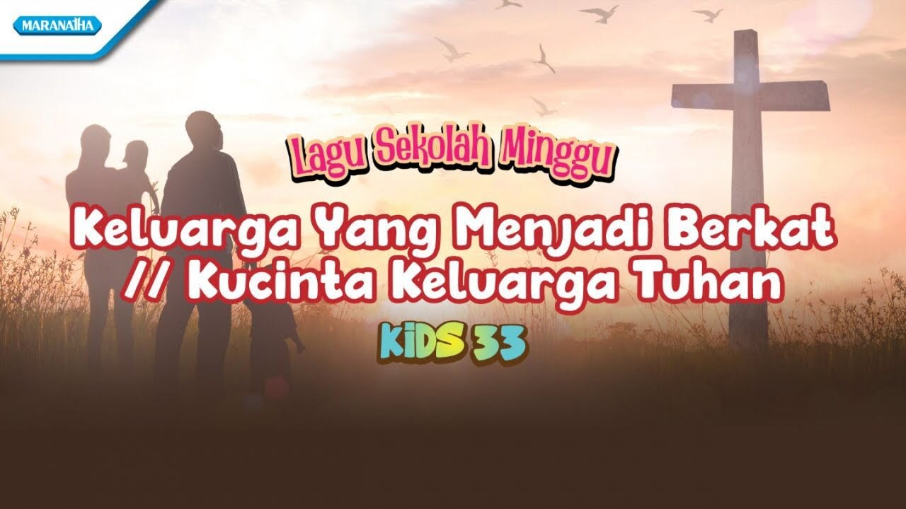 Lagu Sekolah Minggu-Keluarga Yg menjadi Berkat//Kucinta Keluarga Tuhan-Kids 33