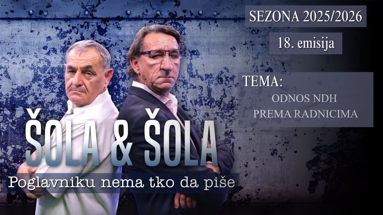 ŠOLA & ŠOLA * 18. emisija - ODNOS NDH PREMA RADNICIMA (28.1.2026.)