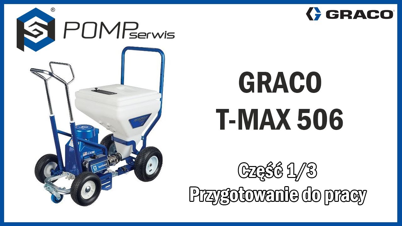 Graco T-MAX 506 - część 1/3 - Przygotowanie do pracy