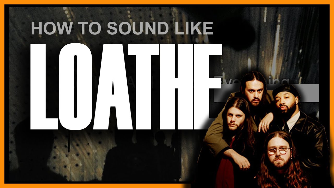 How to Sound Like Loathe