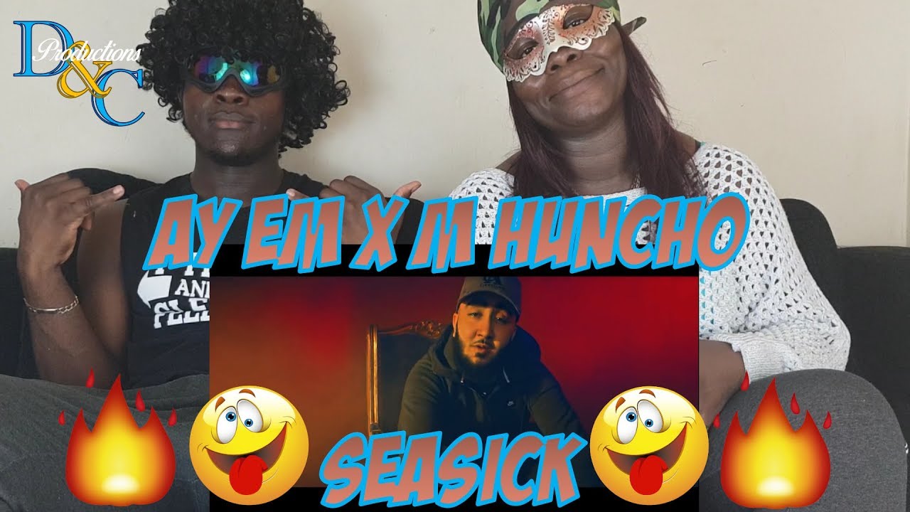 Ay Em Ft. M Huncho - Seasick [Music Video] | GRM Daily | Reaction Video D&C Productions